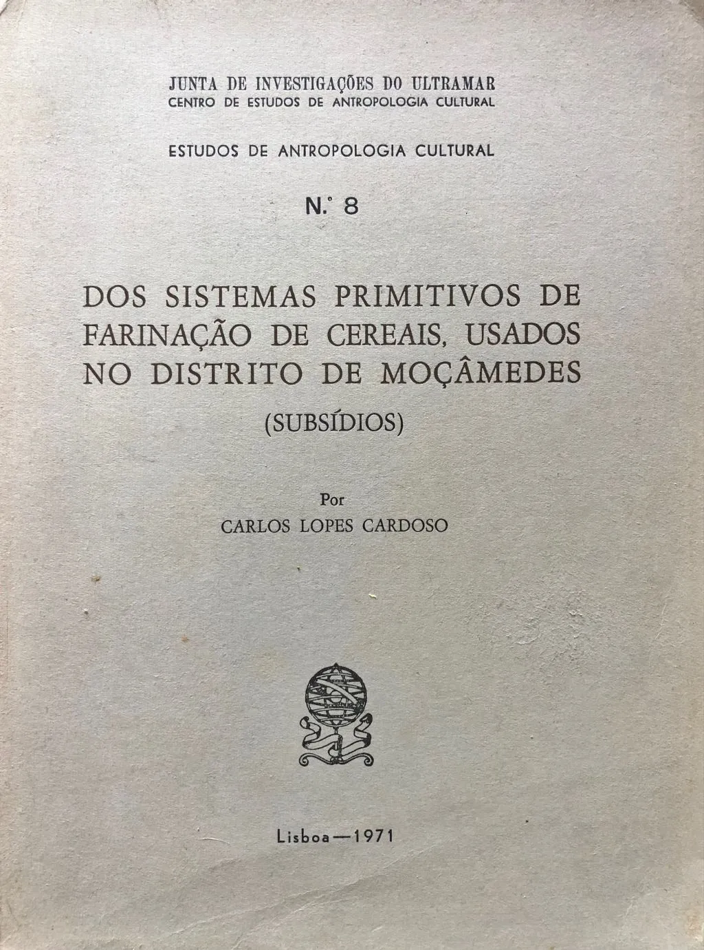 (African - Mozambique) Carlos Lopes Cardoso. Dos Sistemas Primitivos de Farinacao de Cereais, usados no Distrito de Mocamedes