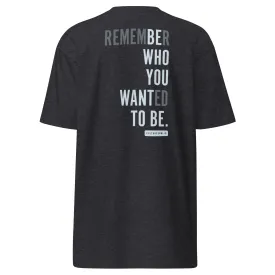 Premium Heavyweight T-Shirt – Be Who You Want to Be